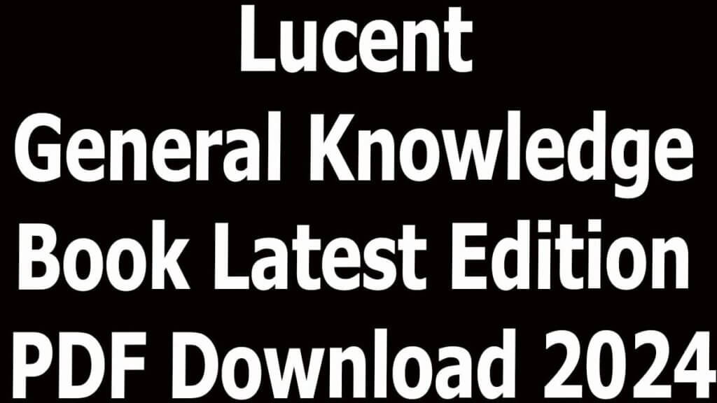Lucent General Knowledge Book Latest Edition PDF Download 2024