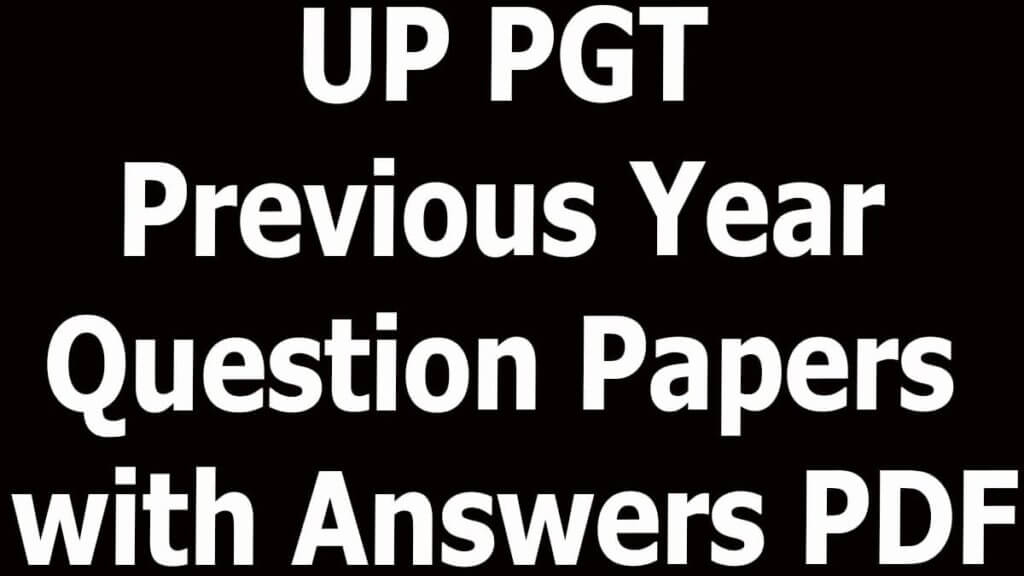 UP PGT Previous Year Question Papers with Answers PDF