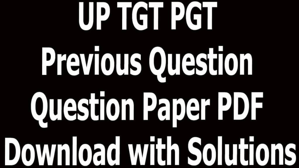 UP TGT PGT Previous Question Paper PDF Download with Solutions