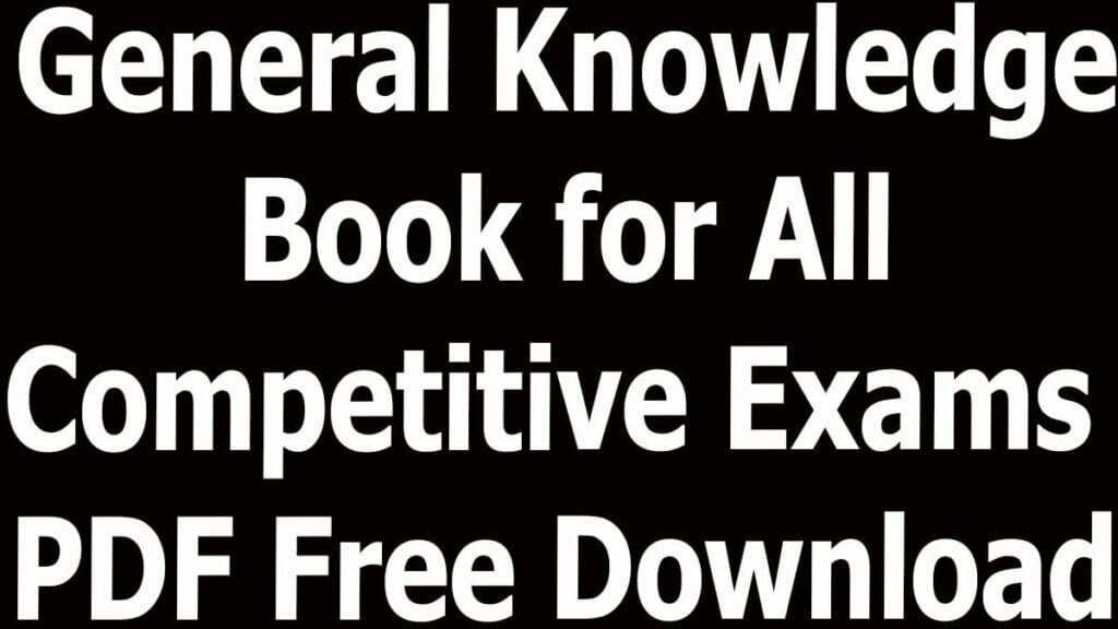 General Knowledge Book for All Competitive Exams PDF Free Download