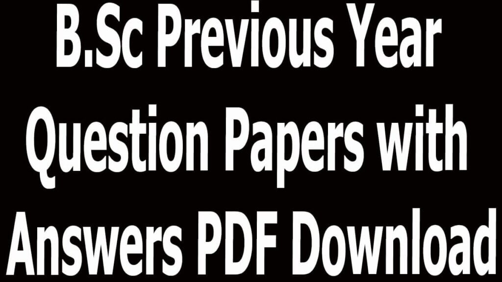 B.Sc Previous Year Question Papers with Answers PDF Download