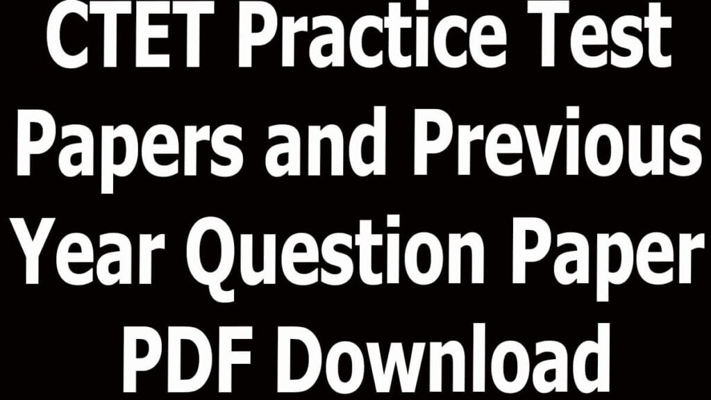 CTET Practice Test Papers and Previous Year Question Paper PDF Download