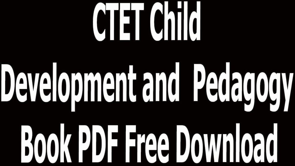 CTET Child Development and Pedagogy Book PDF Free Download