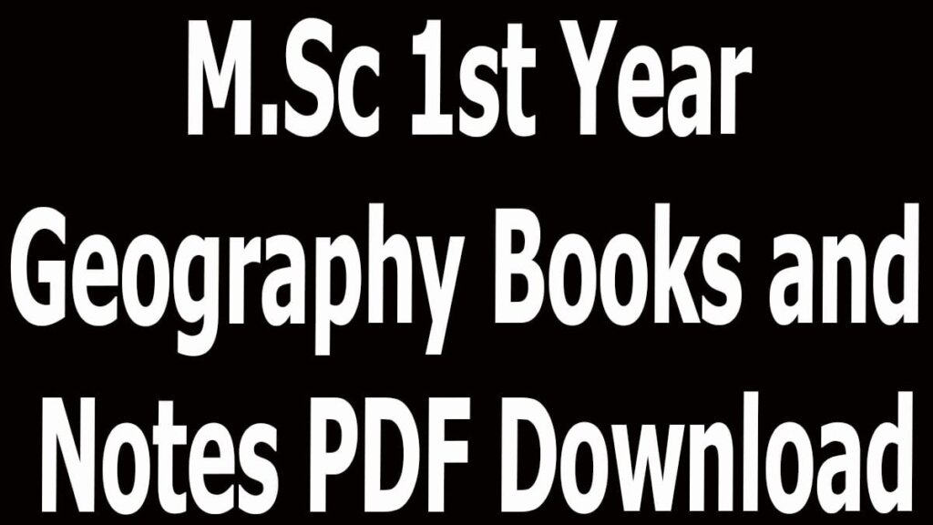 M.Sc 1st Year Geography Books and Notes PDF Download