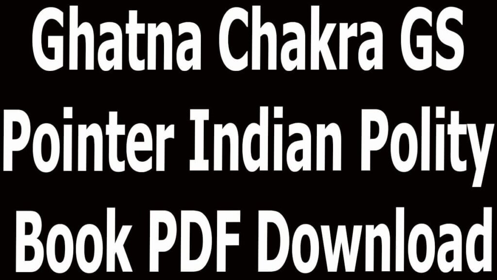 Ghatna Chakra GS Pointer Indian Polity Book PDF Download