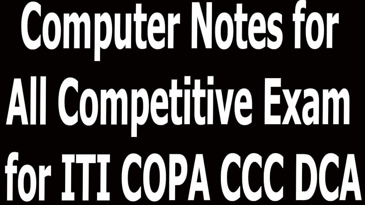 Computer Notes for All Competitive Exam for ITI COPA CCC DCA