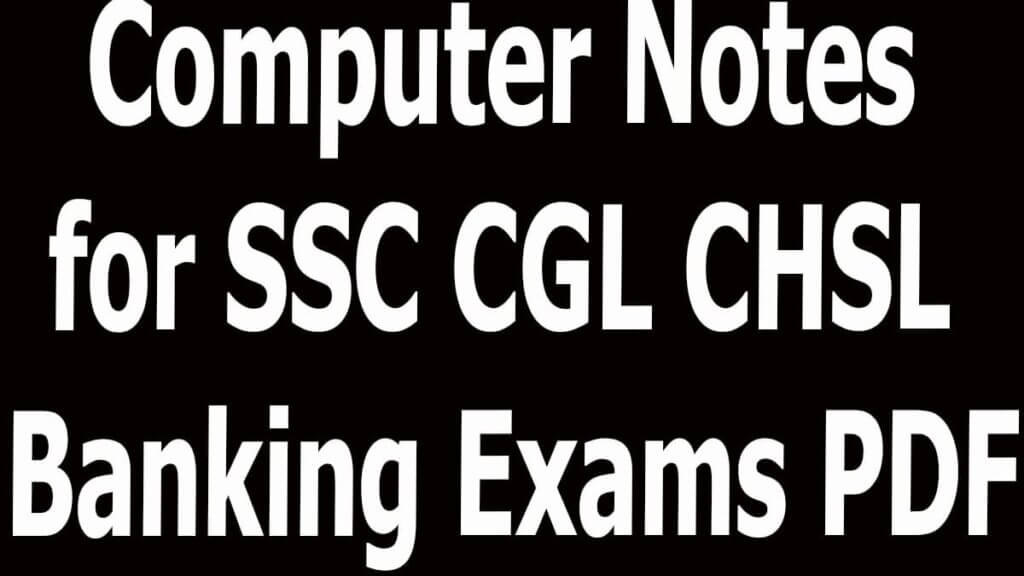 Computer Notes for SSC CGL CHSL Banking Exams PDF