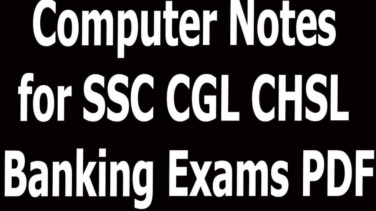 Computer Notes for SSC CGL CHSL Banking Exams PDF