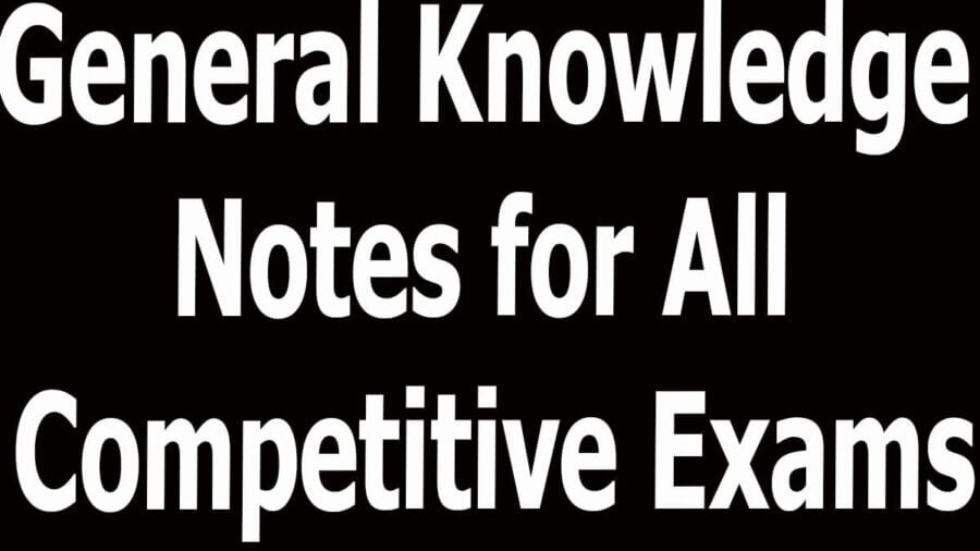 General Knowledge Notes for All Competitive Exams