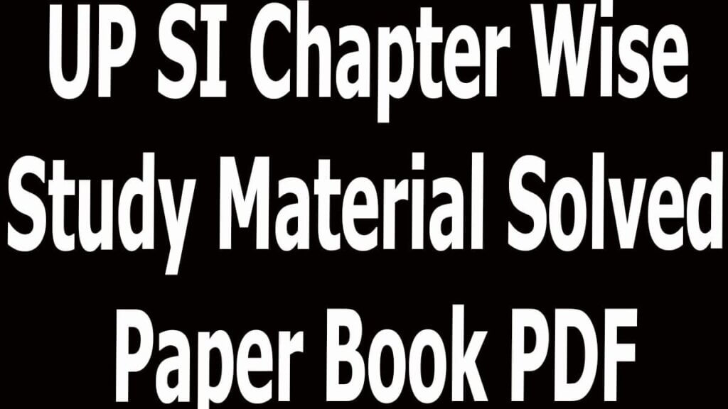 UP SI Chapter Wise Study Material Solved Paper Book PDF