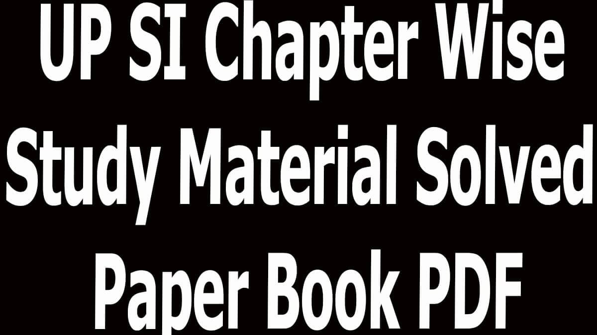 UP SI Chapter Wise Study Material Solved Paper Book PDF