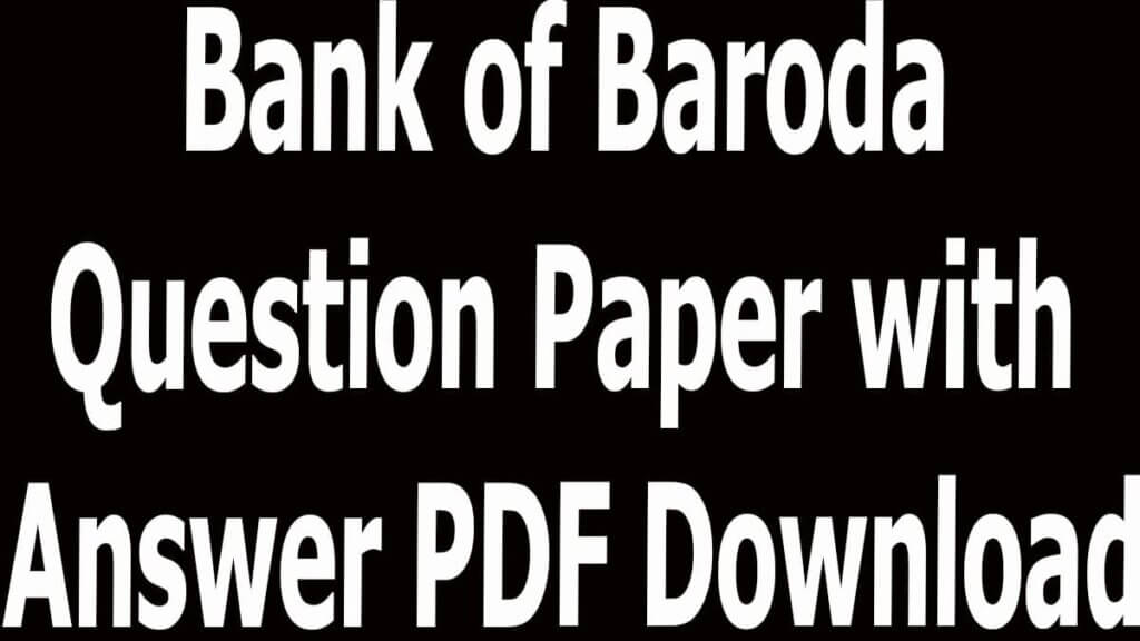 Bank of Baroda Question Paper with Answer PDF Download