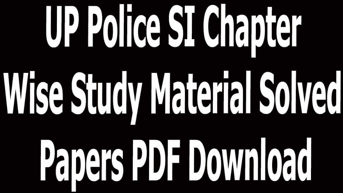 UP Police SI Chapter Wise Study Material Solved Papers PDF Download