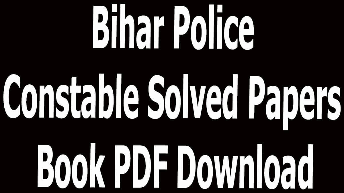 Bihar Police Constable Solved Papers Book PDF Download