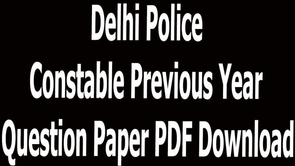 Delhi Police Constable Previous Year Question Paper PDF Download