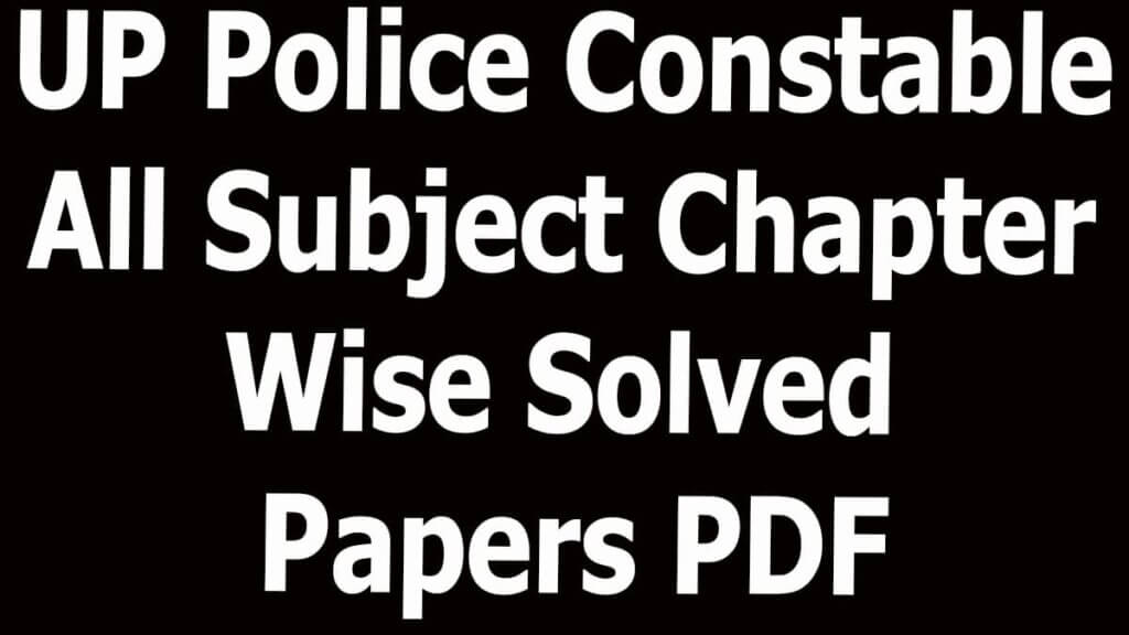 UP Police Constable All Subject Chapter Wise Solved Papers PDF