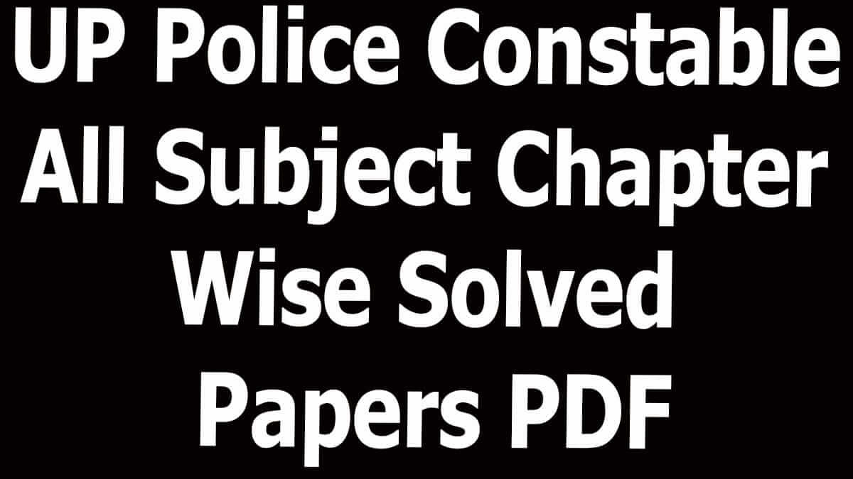 UP Police Constable All Subject Chapter Wise Solved Papers PDF