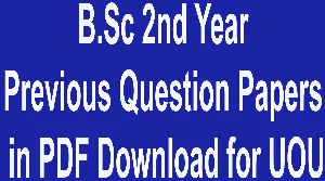 B.Sc 2nd Year Previous Question Papers in PDF Download for UOU