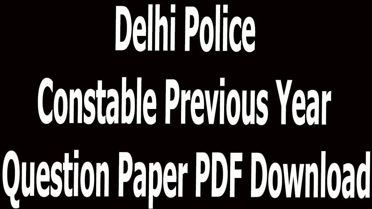 Delhi Police Constable Previous Year Question Paper PDF Download