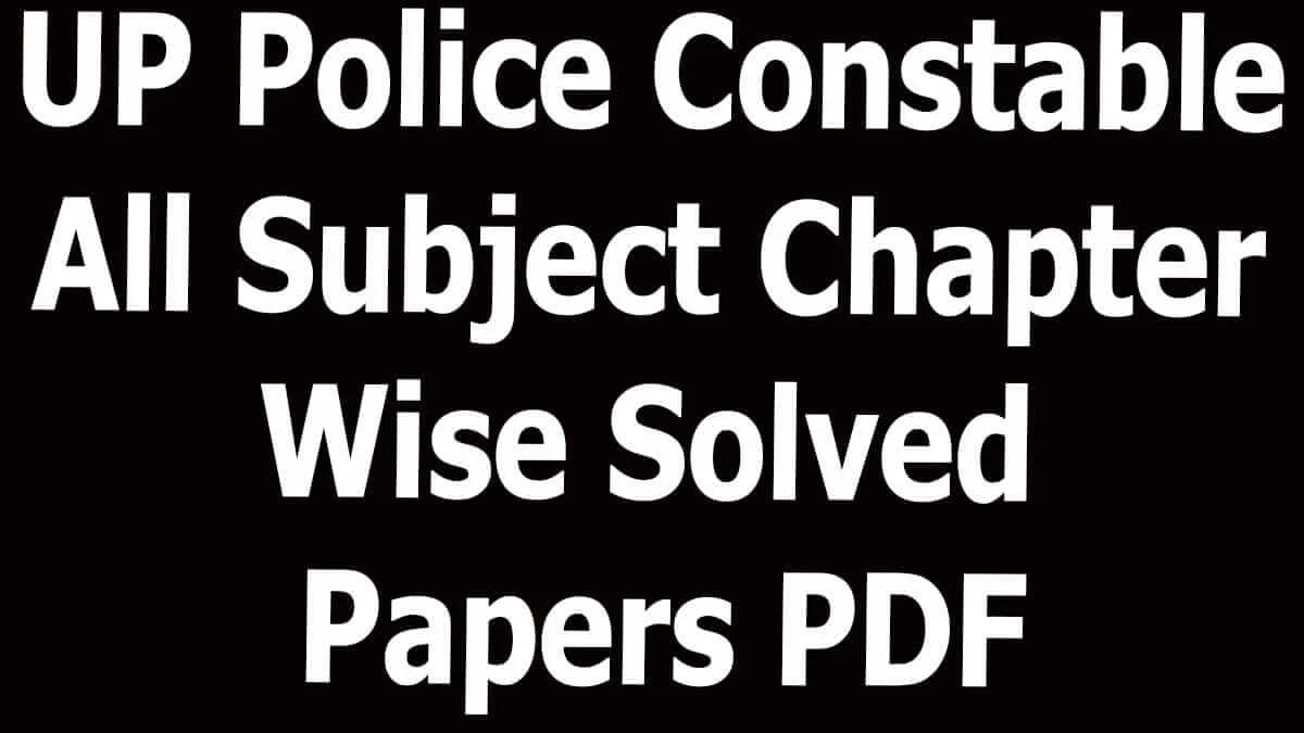UP Police Constable All Subject Chapter Wise Solved Papers PDF